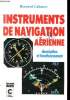 Instruments de navigation aérienne description et fonctionnement Sommaire: L'ADF; Le V.O.R.; Le calculateur R-NAV; Les markers; L'Omega; Le Loran; La ...
