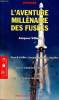 L'aventure millénaire des fusées Feux d'artifice, lanceurs spatiaux, missiles, des fusées chinoises à Ariane, La guerre, le rêve, les défis. ...