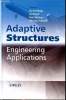 Adaptive structures engineering applications Sommaire: Adaptive structures for structural health monitoring; distributed sensing for active control; ...