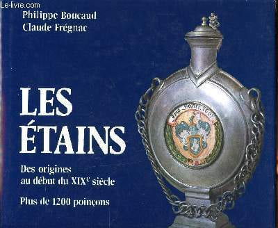 Les étains Des origines au début du XIXè siècle Sommaire: Les étains religieux; les étains médiévaux à usage domestique; Les étains corporatifs et ...