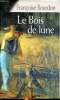 Le bois de lune. BOurdon Françoise