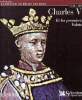 Charles V et les premiers valois Sommaire: Les premiers pas des Valois; L'héritier de Jean le Bon; Une succession d'épreuves; Reconquêtes; Le roi ...