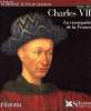 Charles VII La reconquête de la France Sommaire: Une triste jeunesse; Le roi de Bourges; Le roi et la Jeanne d'Arc; La reprise en main; Le roi et les ...