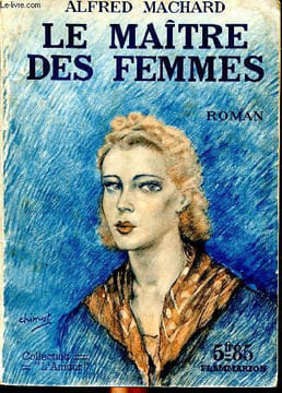 Le maitre des femmes Collection l'amour N° 32. Machard Alfred