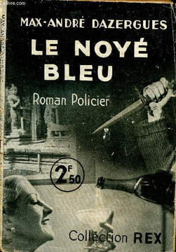 Le noyé bleu Collection Rex N° 19. Dazergues Max André