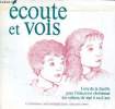 Ecoute et vois Livre de la famille pour l'&eacute;ducation chr&eacute;tienne des enfants de 7 &agrave; 9 anc. Collectif