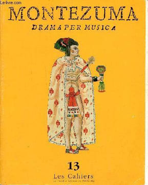 "Montezuma Pasticcio Sommaire: De la lagune de Mexico ... à la lagune de Venise; L'invasion espagnole: la version mexicaine; Montezuma et ""Concert ...