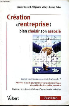 Création d'entreprise: bien choisir son associé Sommaire: Une histoire d'associés; Bien choisir son associé; Comment trouver son associé; Les formes ...