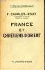 "France et chrétiens d'Orient Collection "" L'histoire et les hommes""". Charles-Roux F.