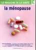 Le magazine de la santé La ménopause Sommaire: Les effets à long terme de la ménopause; Le traitement hormonal de la ménopause; Les autres traitements ...
