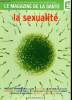 Le magaine de la santé La sexualité Sommaire: L'homme et la femme: organes et sexualités; Désir, plaisir et orgasme; Les femmes et le sexe; Amours et ...