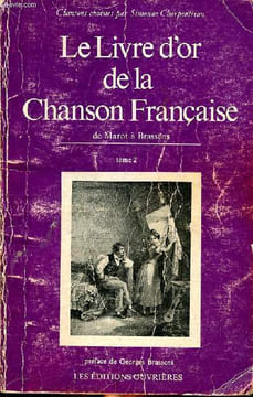 Le livre d'or de la chanson française Dé Clément Marot à Georges Brassens Tome II Sommaire: Anne de Bretagne; Compagnons de la marjolaine; Gentil ...