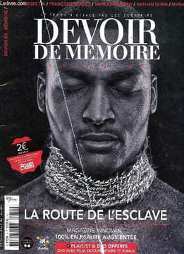 Devoir de mémoire magazine N°1 Avril mai juin 2016 La route de l'esclave Sommaire: Ports négriers: tabou or not tabou ?; Mortelle traversée; Salvador ...