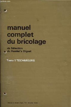 Manuel complet du bricolage en 2 tomes Tome 1: Techniques; Tome 2: Réalisations sommaire: Peintures et revêtements; Les outils à main; le travail du ...