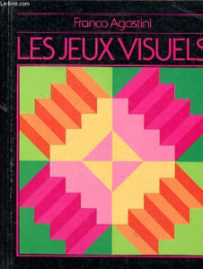 Les jeux visuels Sommaire: Un monde d'images; Regardons alentour; Les choses qui sont et qui se voient; Jeux de lumière et de couleur ...