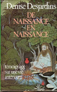 De naissance en naissance Témoignage sur une vie antérieure