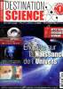 Destination science N°1 Avril 2012 Enquête sur la naissance de l'Univers Sommaire: Exoplanètes: une nouvelle forme de vie; Quand la science se penche ...