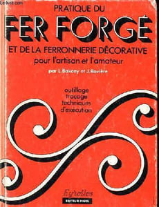 Pratique du fer forgé et de la ferronnerie décorative pour l'artisan et l'amateur Outillage traçage Techniques d'éxécution