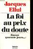 "La foi au prix du doute ""Encore quarante jours ...""". Ellul Jacques