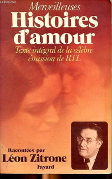 Merveilleuses Histoires d'amour Texte intégral de la célèbre émission de RTL. Zitrone Léon (raconté par)