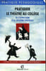Pratiquer le th&eacute;&acirc;tre au coll&egrave;ge de l'expression &agrave; la cr&eacute;ation th&eacute;&acirc;trale. Balzard Sophie et Gentet-Ravasco Elisabeth