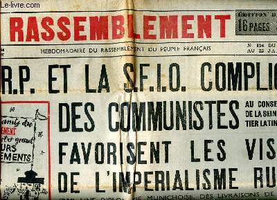 Le Rassemblement N°194 du 19 au 25 janvier 1951 Le M.R.P. et la S.F.I.O. complices des communistes favorisent les visées de l'impérialisme russe ...