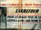 Carrefour N° 307 mardi 1er août 1950 Un faux époux à la place du vrai: Martin Guerre Sommaire: Pour les beaux yeux de Liliane Léopold a mis son trône ...