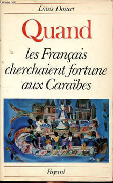 Quand les français cherchaient fortune aux Caraïbes. Doucet Louis