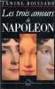Les trois amours de Napoléon Trois femmes et un empereur. Boissard Janine