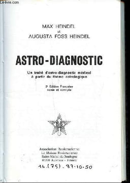 Astro-diagnostic Un traité d'astro diagnostic médical à partir du thème astrologique 2è édition revue et corrigée. Heindel Max et Foss Heindel Augusta