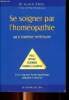 Se soigner par l'homéopathie au troisième millénaire Une réponse homéopathique adaptée à chacun. Docteur Paul Alain