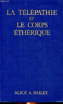 La télépathie et le corps éthérique. A. Bailey Alice