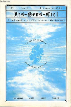 Les sens ciel Vol. 1 N°1 Printemps 1985 A la lumière de l'ésotérisme occidental Sommaire: Astrologire spirituelle; Les centres de force du corps du ...