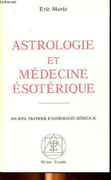Astrologie et médecine ésotérique Manuel pratique d'astrologie médicale. Marié Eric