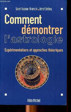 Comment démontrer l'astrologie Expérimentations et approches théoriques. Fuzeau-Braesch et Delboy Hervé