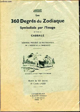 Les 360 degrés du zodiaque symbolisés par l'image et par la cabbale Nouveau procédé de rectification de l'heure de la naissance. Janduz