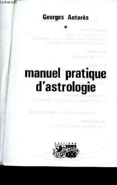 Manuel pratique d'astrologie Tome 1. Antarès Georges