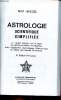 Astrologie scientifique simplifiée un manuel complet sur la façon de calculer un thème astrologique avec vocabulaire astrologique philosophique et ...