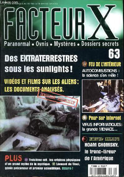 Facteur X N°63 Des extraterrestres sous les sunlights Sommaire: Feu de l'intérieur: Autocombustions: la science s'en mêle; Peur sur internet: virus ...