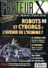 Facteur X N° 69 Robots et cyborgs: l'avenir de l'homme? Sommaire: Chirurgie trash: médecins philippins: miracle ou arnaque; Dinosaures: Diplos ou ...