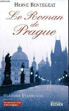 Le roman de Prague Collection Les romans des noms et lieux magiques. Bentégeat Hervé
