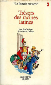 "Trésors des racines latines Collection ""le français retrouvé"""