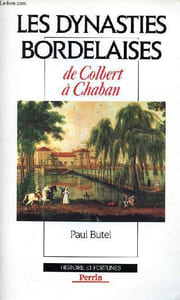 Les dynasties bordelaises de Colbert à Chaban