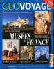 Géo voyages Mars avril 2014 Les nouveaux musées de France Sommaire: Les trésors des collections privées; La mer a trouvé son palais à Biarritz; En ...