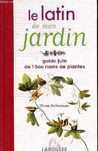 Le latin de mon jardin Guide futé de 1500 noms de plantes