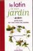 Le latin de mon jardin Guide futé de 1500 noms de plantes. Adrianessen Diane