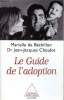 Le guide de l'adoption. De Béchillon Marielle et Dr Choulot Jean Jacques