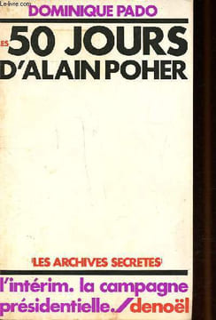 Les 50 jours d'Alain Poher L'intérim La campagne présidentielle. Pado Dominique