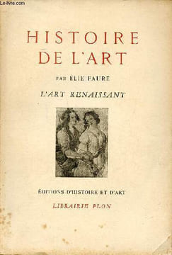 Histoire de l'art L'art renaissant. Faure Elie