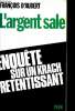 L'argent sale Enquête sur un krach retentissant. D'Aubert François